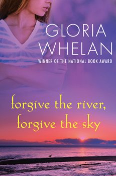 Forgive the River, Forgive the Sky, Gloria Whelan