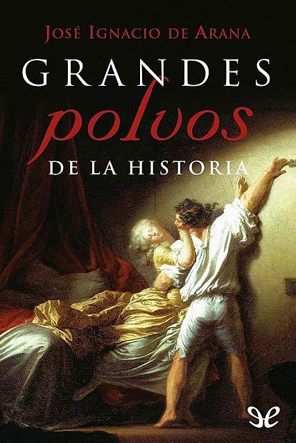 Grandes polvos de la Historia, José Ignacio De Arana