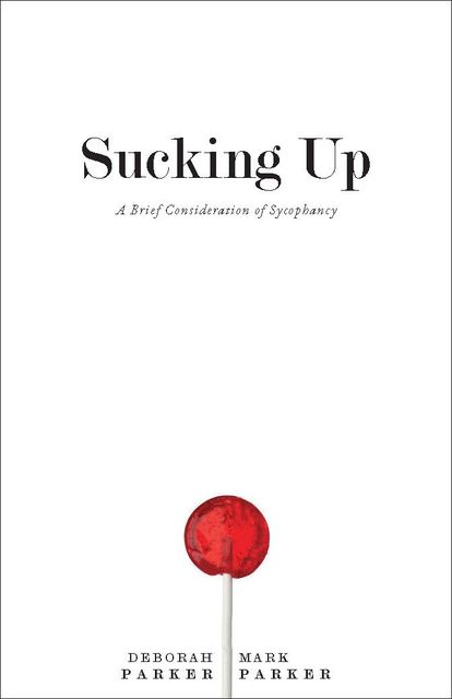 Sucking Up, Deborah Parker, Mark L. Parker