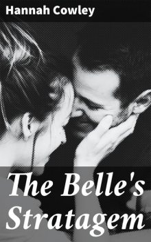 The Belle's Stratagem, Hannah Cowley