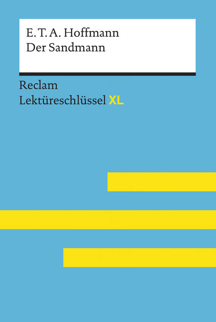 Der Sandmann von E. T. A. Hoffmann: Lektüreschlüssel mit Inhaltsangabe, Interpretation, Prüfungsaufgaben mit Lösungen, Lernglossar. (Reclam Lektüreschlüssel XL), Peter Bekes