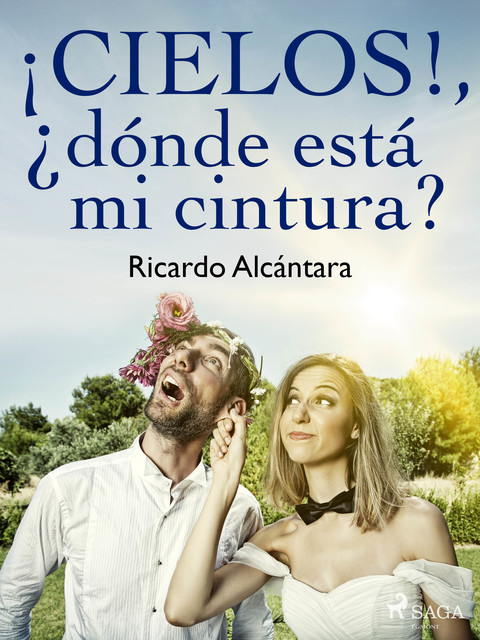 Cielos!, ¿dónde está mi cintura, Ricardo Alcántara