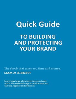 Quick Guide to Building and Protecting Your Brand, Liam Birkett