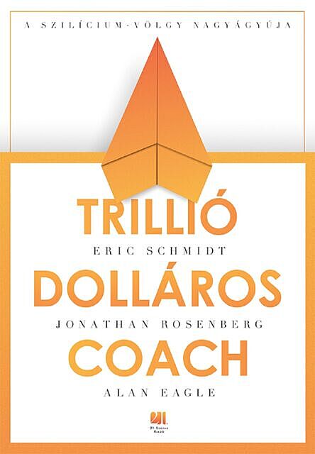 Trillió-dolláros coach, Eric Schmidt, Jonathan Rosenberg, Alan Eagle