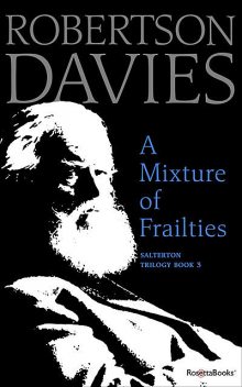 A Mixture of Frailties, Robertson Davies