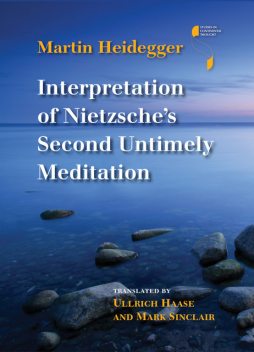 Interpretation of Nietzsche's Second Untimely Meditation, Martin Heidegger