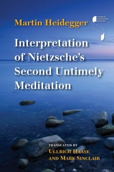 Interpretation of Nietzsche's Second Untimely Meditation, Martin Heidegger