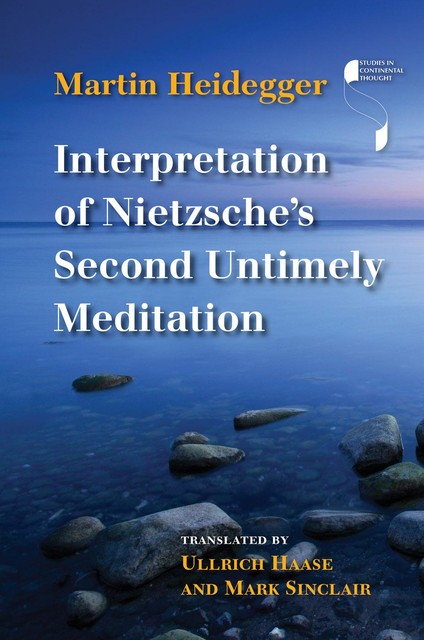 Interpretation of Nietzsche's Second Untimely Meditation, Martin Heidegger