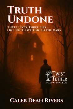 Truth Undone, Caleb Dean Rivers