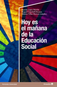 Hoy es el mañana de la Educación Social, Ramón López Martín, Mónica Villar Herrero, Raquel Conchell Diranzo