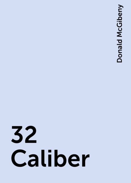 32 Caliber, Donald McGibeny