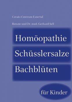 Homöopathie-Schüsslersalze-Bachblüten für Kinder, Renate Sell