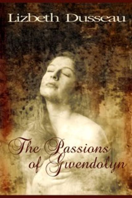 The Passions of Gwendolyn, Lizbeth Dusseau