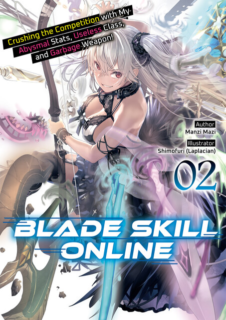 Blade Skill Online: Crushing the Competition with My Abysmal Stats, Useless Class, and Garbage Weapon! Volume 2, Manzi Mazi