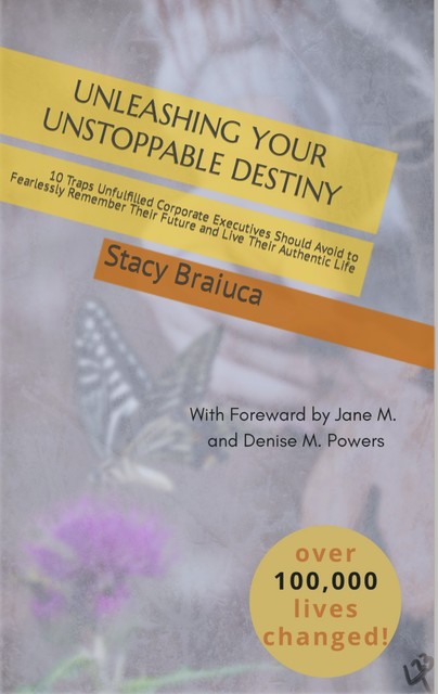 Unleashing Your Unstoppable Destiny, Stacy Braiuca
