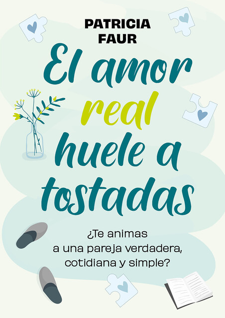 El amor real huele a tostadas, Patricia Faur