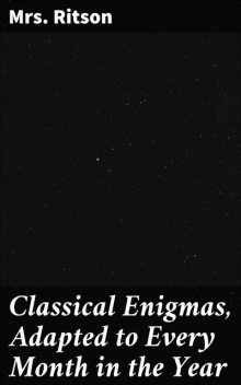 Classical Enigmas, Adapted to Every Month in the Year, Ritson