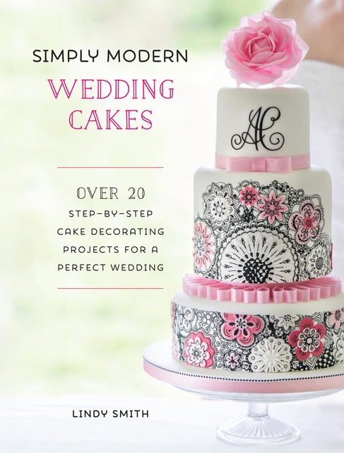 Simply Modern Wedding Cakes, Lindy Smith