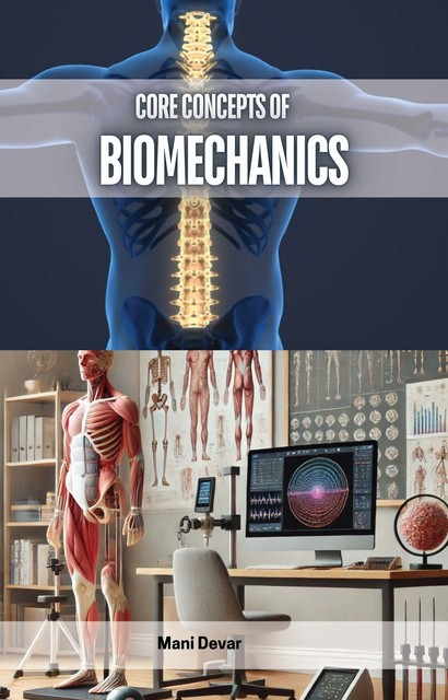 Core Concepts of Biomechanics, Mani Devar