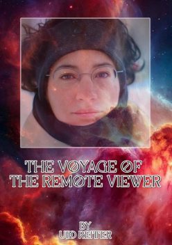 The Voyage of the Remote Viewer, Udo Reitter