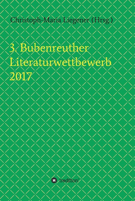 3. Bubenreuther Literaturwettbewerb 2017, Christoph-Maria Liegener, Franziska Lachnit, Gerhard Gerstendörfer, Helge Hommers, Michael Spyra, Susanne Ulri, Walther Theis