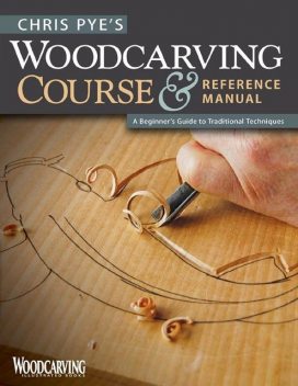 Chris Pye's Woodcarving Course & Reference Manual, Chris Pye