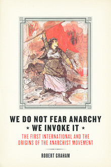 We Do Not Fear Anarchy?We Invoke It, Robert Graham