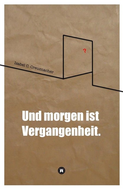 Und morgen ist Vergangenheit, Isabel Creuznacher