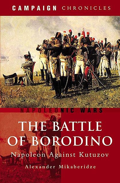 The Battle of Borodino, Alexander Mikaberidze