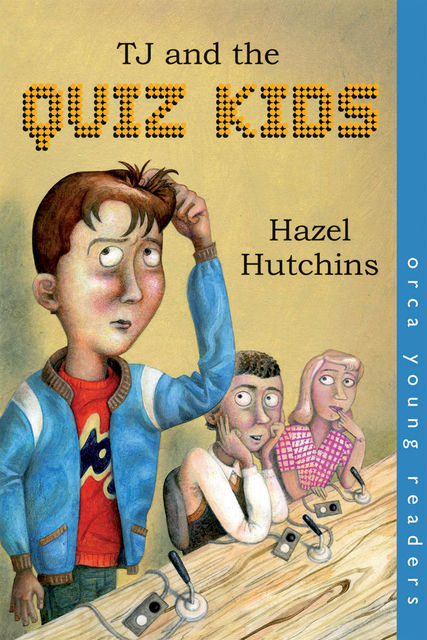TJ and the Quiz Kids, Hazel Hutchins