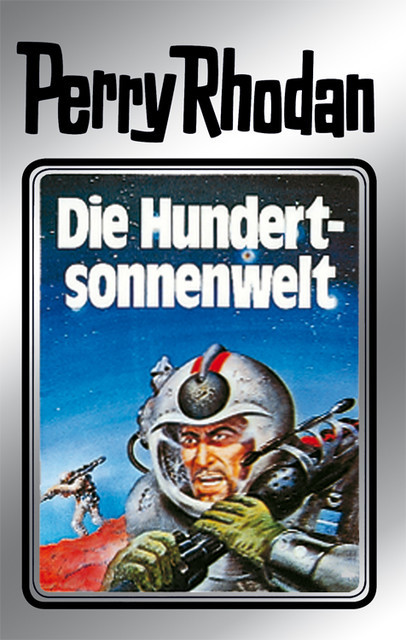 Perry Rhodan 17: Die Hundertsonnenwelt (Silberband), William Voltz, Clark Darlton, K.H. Scheer, Kurt Brand