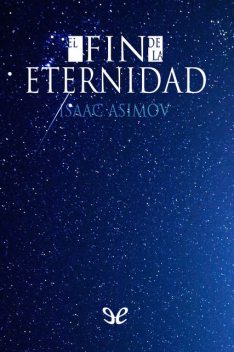 El fin de la eternidad (trad. Miguel López Genicio), Isaac Asimov