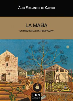 La masía, un Miró para Mrs. Hemingway, Álex Fernandez de Castro