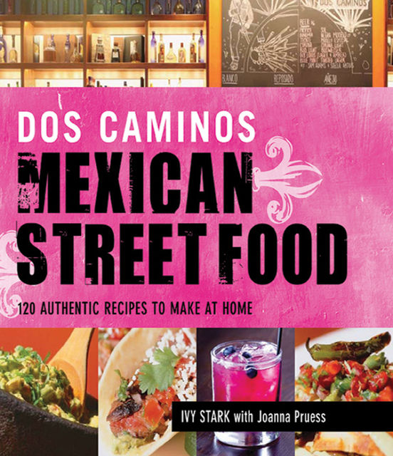 Dos Caminos Mexican Street Food, Joanna Pruess, Ivy Stark