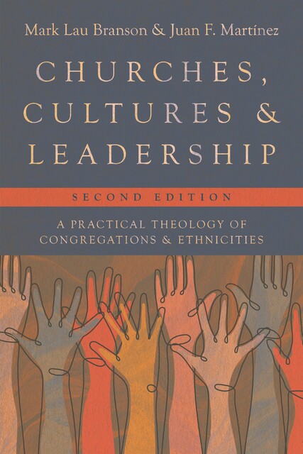 Churches, Cultures, and Leadership, Mark Lau Branson, Juan Martinez