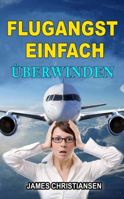 Flugangst einfach überwinden, James Christiansen