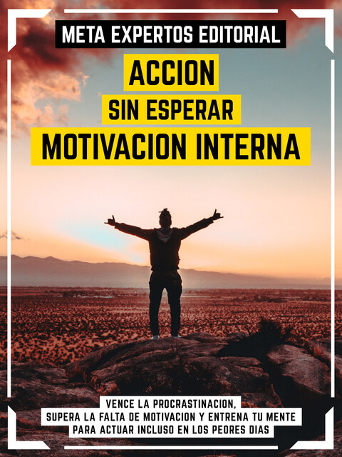 Acción Sin Esperar Motivación Interna, Meta Expertos Editorial