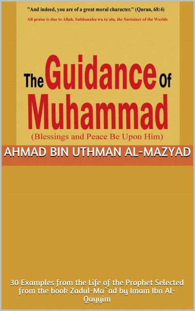 The Guidance of Prophet Muhammad, Ahmad bin Uthman Al-Mazyad