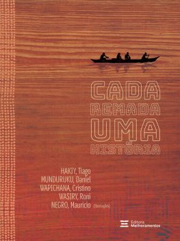 Cada remada uma história, Daniel Munduruku, Cristino Wapichana, Roni Wasiry Guará, Tiago Hakiy