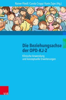 Die Beziehungsachse der OPD-KJ-2, Bastian Claaßen, Birgit Riedinger, Carola Cropp, Florian Juen, Jenny Kaiser, Judith Noske, Karin Zajec, Rainer Fliedl, Verena Singer