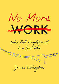 No More Work, James Livingston
