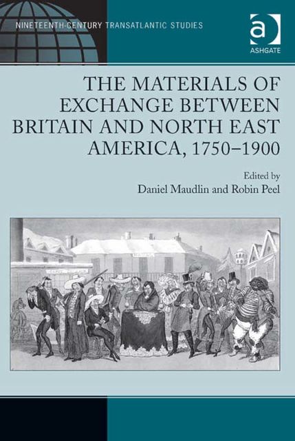 The Materials of Exchange between Britain and North East America, 1750–1900, Daniel Maudlin
