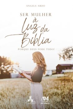 Ser Mulher À Luz da Bíblia, Angela Abdo