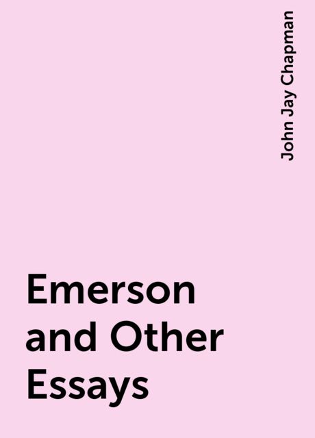 Emerson and Other Essays, John Jay Chapman