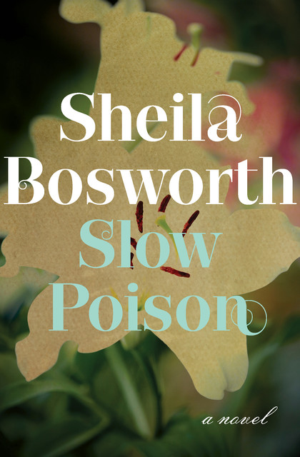 Slow Poison, Sheila Bosworth