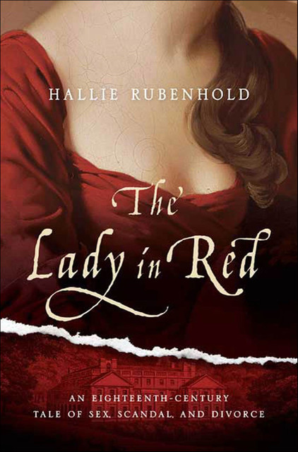 The Lady In Red: An Eighteenth-Century Tale Of Sex, Scandal, And Divorce, Hallie Rubenhold