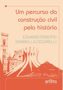 Um Percurso da Construção Civil Pela História, EDUARDO ROBERTO GIANNELLA CICCARELLI