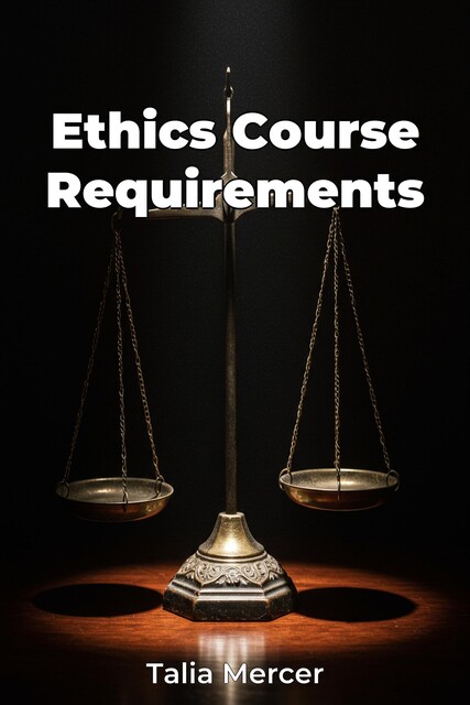Ethics Course Requirements, Talia Mercer