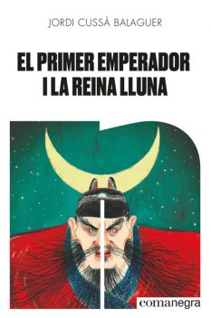 El primer emperador i la reina Lluna, Jordi Cussà Balaguer