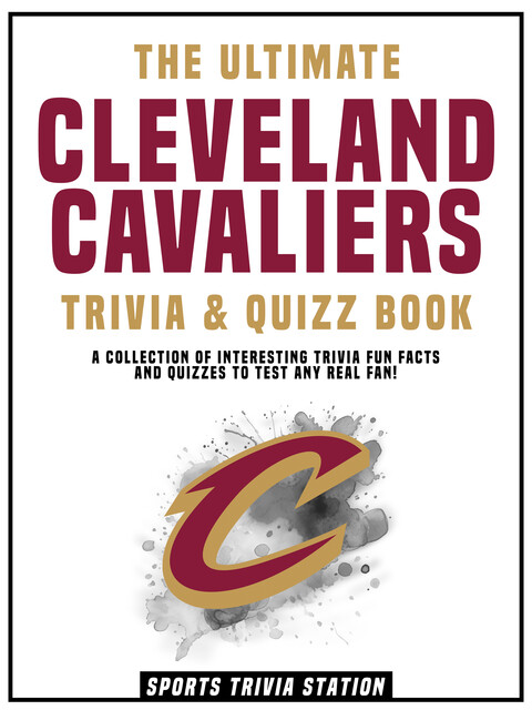 The Ultimate Cleveland Cavaliers Trivia & Quizz Book, Sports Trivia Station